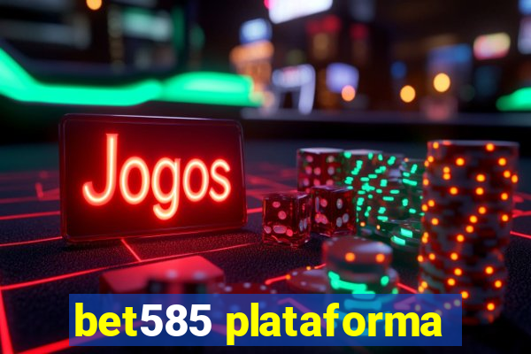 bet585 plataforma